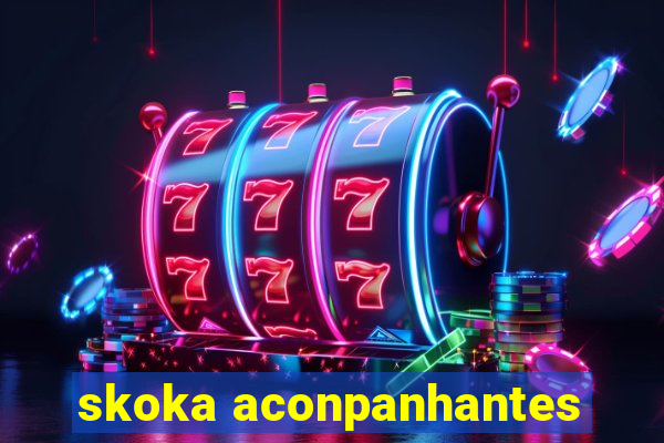 skoka aconpanhantes